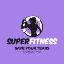 SuperFitness - Save Your Tears