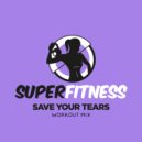 SuperFitness - Save Your Tears (Instrumental Workout Mix 133 bpm)