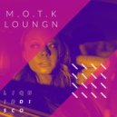 M.O.T.K - Loungn