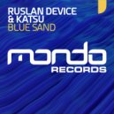 Ruslan Device & Katsu - Blue Sand