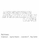 Achickwitbeatz - Approximately Love (Ray Seiler Dubstramental)