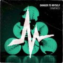 DOMENICO - Danger To Myself