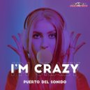 Puerto Del Sonido - I'm Crazy