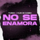 Tusima & Flor De Cumbia - No se enamora