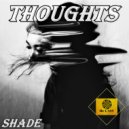 Shade - Thoughts