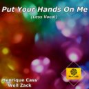 Henrique Cass & Well Zack - Put Your Hands On Me