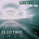 Electric Dada - Waiting For You (Extended Mix)