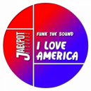 Funk The Sound - I Love America