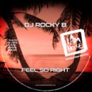 DJ Rocky B - Feel So Right (Rocky B\'s House Radio)