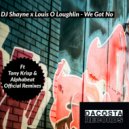 DJ Shayne x Louis O Loughlin - We Got No