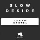 Tokyo Cartel - Slow Desire