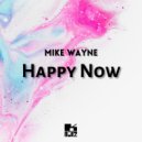 MikeWayne - Happy Now