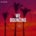 Gus Major - We Bouncing
