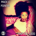Maex & Point85 - Ain\'t All Good (Radio Edit)