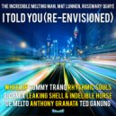 The Incredible Melting Man, Mat Lunnen, Rosemary Quaye - I Told You (Leaking Shell & Indelible Horse Dubmix)
