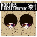 Disco Gurls Ft Abigail Green - Why (Original Mix)