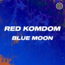 Red Komdom - Blue Moon (Original mix)