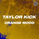 Taylor Kick - Orange Mood