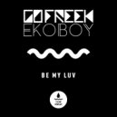 Go Freek & Ekoboy - Be My Luv