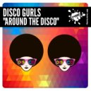 Disco Gurls - Around The Disco