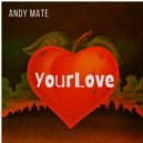 Andy Mate - Your Love