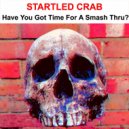 Startled Crab - Organ Grinder Loses His Bones
