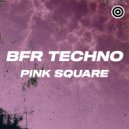 BFR Techno - Pink Square
