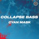 Collapse Bass - Cyan Mask (Original mix)