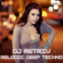 DJ Retriv - Melodic Deep Techno ep. 32