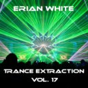 Erian White - Trance Extraction Vol. 17 ()