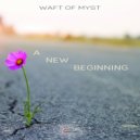 Waft Of Myst - A New Beginning ()