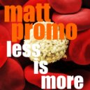 MATT PROMO - Less Is More