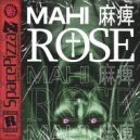 MAHI 麻痺 - Rose