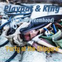 Playpat & King - Party At The Shipyard
