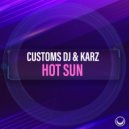Customs DJ & Karz - Hot Sun