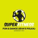 SuperFitness - Fun & Dance (Ieva\'s Polka) (Instrumental Workout Mix 133 bpm)