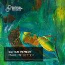 Glitch Remedy - Make Me Better