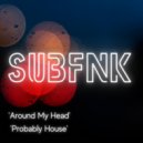 SubFNK - 'Around My Head'