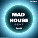 Kaarr - Mad House Beat