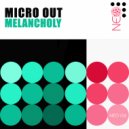 Micro Out - Melancholy