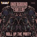 Underground Fighters - Roll Up The Party