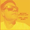 Matush - Latino Laif (2021 DJ TOOL FX)