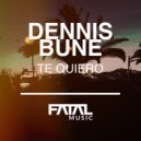 Dennis Bune - Te Quiero (Streaming Edit)