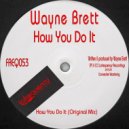 Wayne Brett - How You Do It