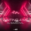 DJ SAVED ML - Waiting 4 Me