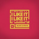 Black & White - I Like It