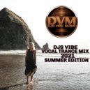 Djs Vibe - Vocal Trance Mix 2021 (Summer Edition)