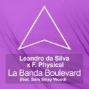 Leandro Da Silva & F. Physical ft. Sam Stray Wood - La Banda Boulevard