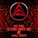 Djs Vibe - Session House Mix 07 (July 2021)