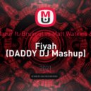 Fabian Mazur ft. Brukout vs Matt Watkins & Maldrix - Fiyah (DADDY DJ Mashup)
